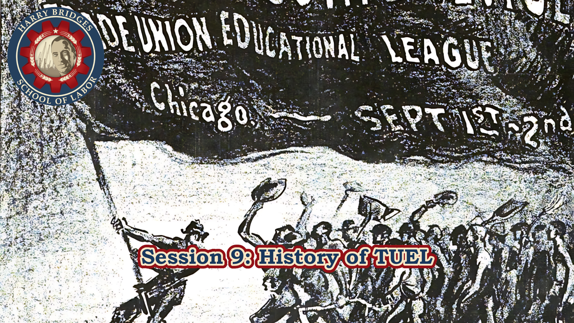 Harry Bridges School of Labor 2024 Session 9: The History of TUEL Recording Now Available